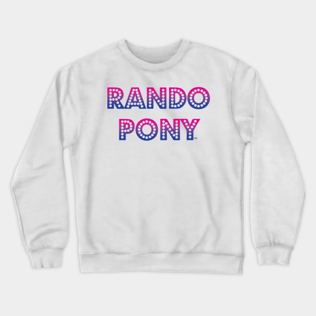 RandoPonyTM Marquee Bisexual Gradient Crewneck Sweatshirt by MacintoshMaud